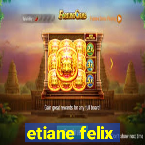 etiane felix