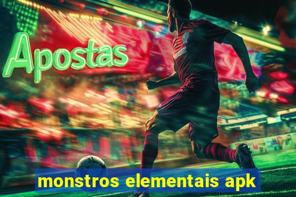 monstros elementais apk