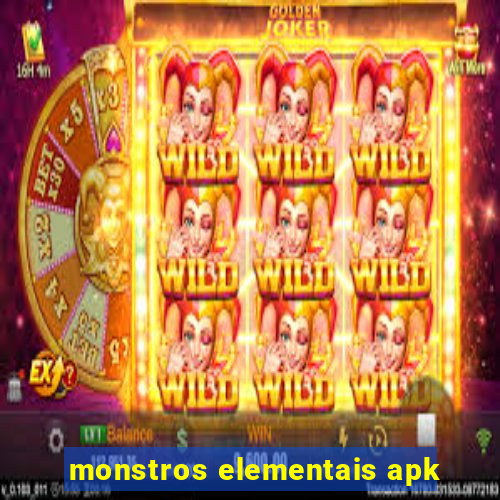 monstros elementais apk