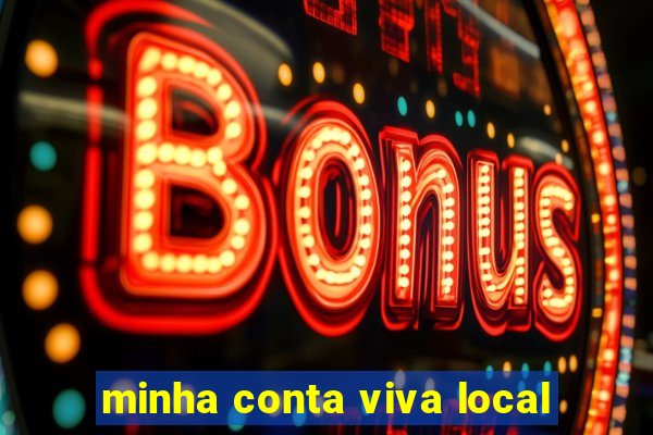 minha conta viva local