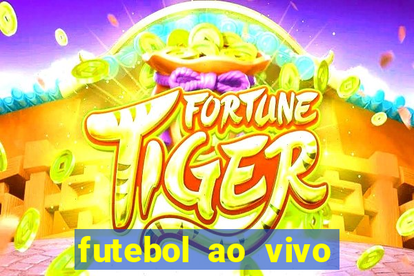 futebol ao vivo hoje futemax