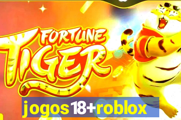 jogos18+roblox