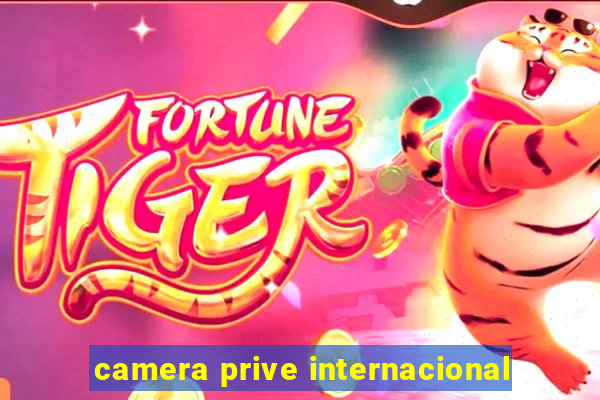 camera prive internacional