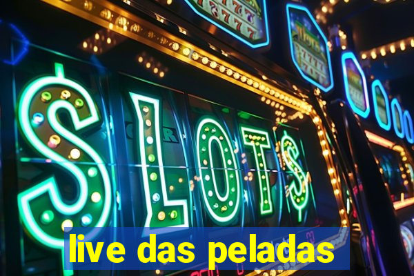 live das peladas