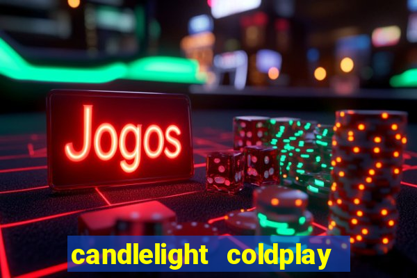 candlelight coldplay x imagine dragons