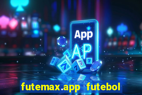 futemax.app futebol ao vivo