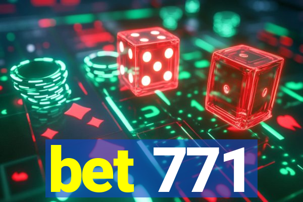 bet 771