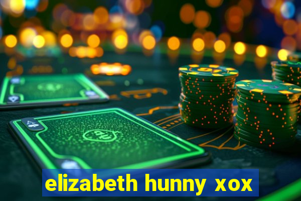 elizabeth hunny xox