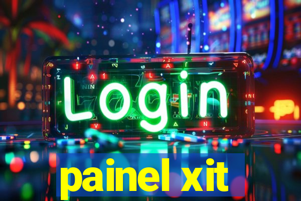 painel xit