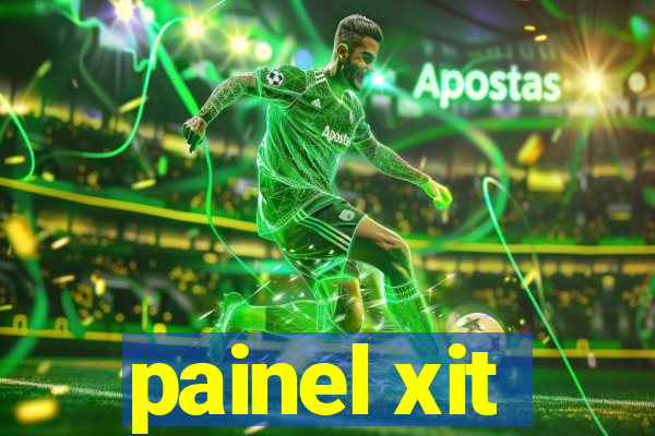 painel xit