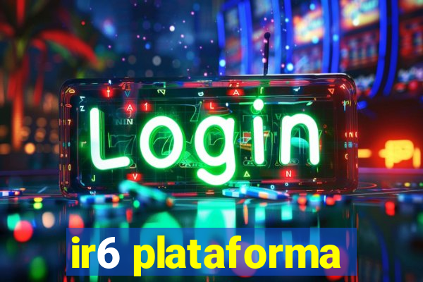 ir6 plataforma