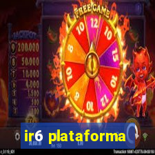 ir6 plataforma