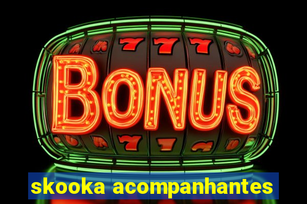 skooka acompanhantes