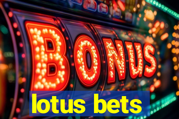 lotus bets