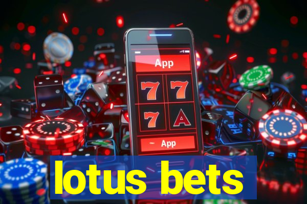 lotus bets