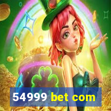 54999 bet com