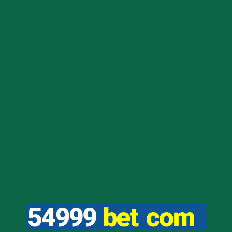 54999 bet com