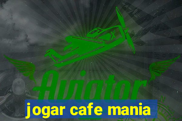 jogar cafe mania