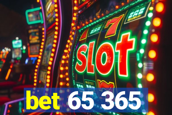 bet 65 365