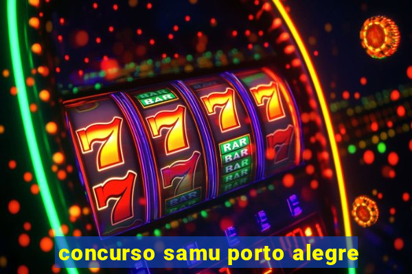 concurso samu porto alegre