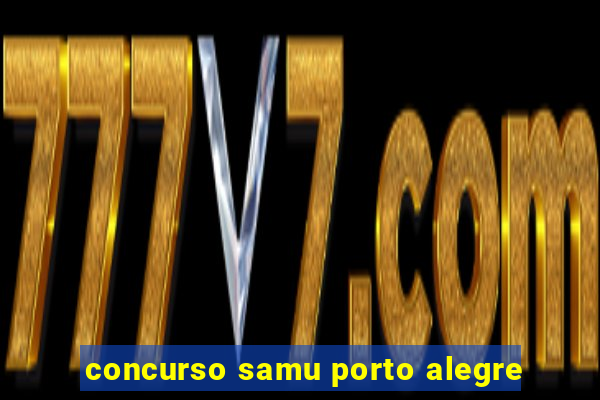 concurso samu porto alegre