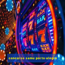 concurso samu porto alegre