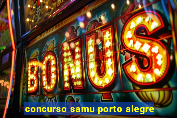 concurso samu porto alegre