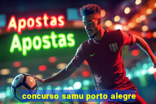 concurso samu porto alegre