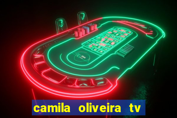 camila oliveira tv bahia idade