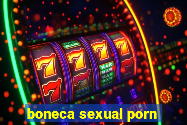 boneca sexual porn