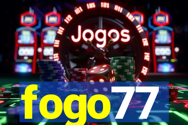 fogo77