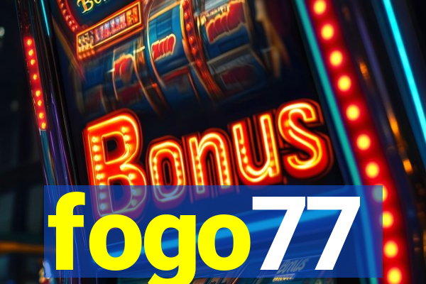 fogo77