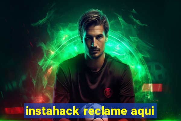 instahack reclame aqui