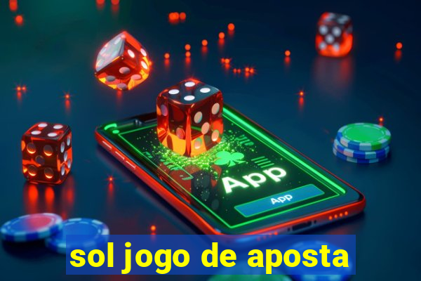 sol jogo de aposta