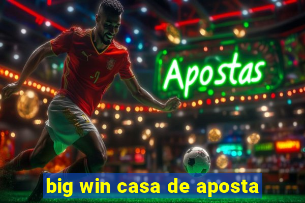 big win casa de aposta