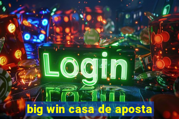 big win casa de aposta