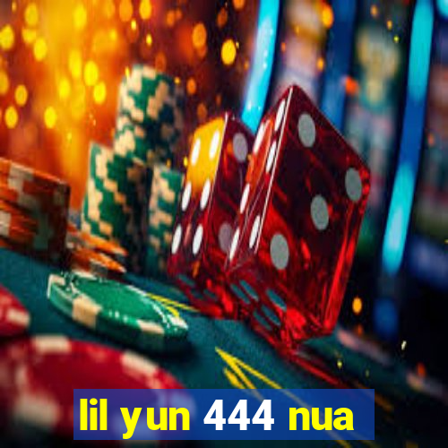 lil yun 444 nua