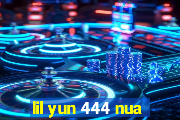 lil yun 444 nua