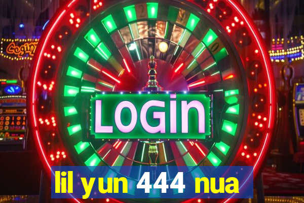 lil yun 444 nua