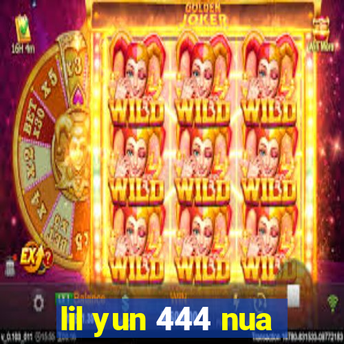 lil yun 444 nua