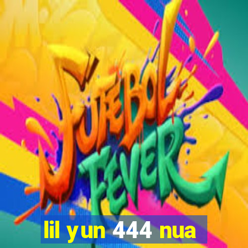 lil yun 444 nua