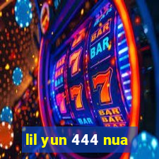 lil yun 444 nua