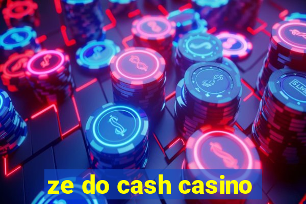 ze do cash casino