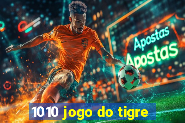 1010 jogo do tigre