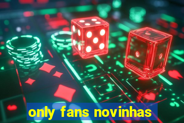 only fans novinhas