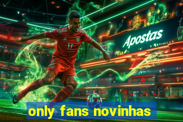 only fans novinhas