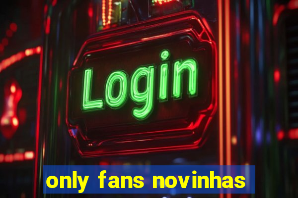 only fans novinhas