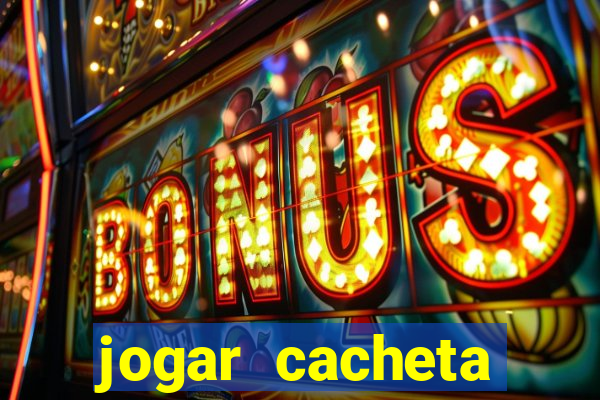 jogar cacheta online valendo dinheiro