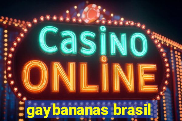 gaybananas brasil