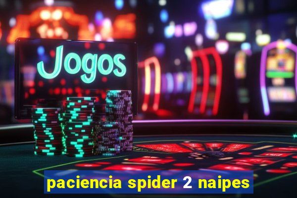 paciencia spider 2 naipes